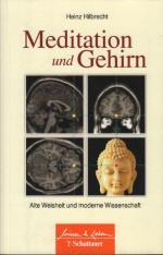 Meditation und Gehirn : Alte Weisheit und moderne Wissenschaft