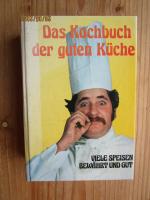 Das Kochbuch der guten Küche: Viele Speisen, bewährt und gut / Mit 12 Farbtafeln und mehr als 700 Rezepten