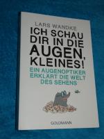 Ich schau dir in die Augen, Kleines! - Ein Augenoptiker erklärt die Welt des Sehens