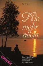 Nie mehr allein. Eine Frau kämpft gegen Angst, Depression und Einsamkeit