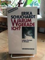 Erika Schuchardt: Warum gerade ich ...? Erika Schuchardt: Warum gerade ich ...?