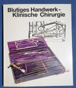 Blutiges Handwerk - Klinische Chirurgie