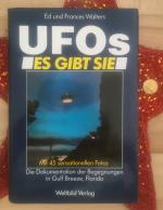 Ufos. es gibt sie. Mit 45 sensationellen Fotos. Die Dokumentation der Begegnungen in Gulf Breeze, Florida