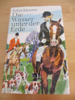 John Moore: Die Wasser unter der Erde John Moore: Die Wasser unter der Erde