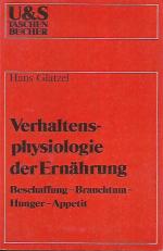 Verhaltensphysiologie der Ernährung. Beschaffung - Brauchtum - Hunger - Appetit.