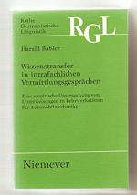 Wissenstransfer in intrafachlichen Vermittlungsgesprächen - Eine empirische Untersuchung von Unterweisungen in Lehrwerkstätten für Automobilmechaniker