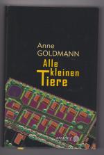 Anne Goldmann: Alle kleinen Tiere Anne Goldmann: Alle kleinen Tiere
