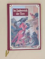 Im Zauberreich der Tiere - Lieder, Gedichte und Erzählungen aus alter Zeit