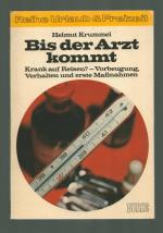 Bis der Arzt kommt /krank auf Reisen? ---Vorbeugen, Verhalten und erste Maßnahmen