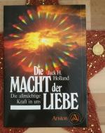 Die Macht der Liebe. Die allmächtige Kraft in uns.