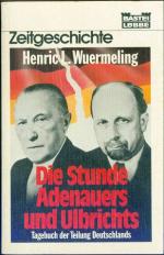 Die Stunde Adenauers und Ulbrichts: Tagebuch der Teilung Deutschlands