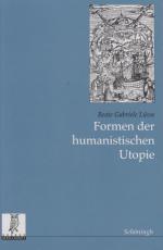 Formen der humanistischen Utopie : Vorstellungen vom idealen Staat im englischen und kontinentalen Schrifttum des Humanismus 1516 - 1669 / Beate Gabriele Lüsse; Beiträge zur englischen und amerikanischen Literatur ; Bd. 19