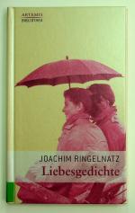Joachim Ringelnatz: Liebesgedichte Joachim Ringelnatz: Liebesgedichte