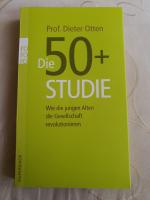 Die 50+ Studie - Wie die jungen Alten die Gesellschaft revolutionieren