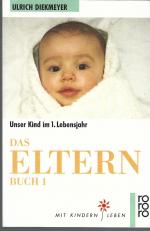 Das Elternbuch 1 / Unser Kind im 1. Lebensjahr