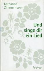 Katharina Zimmermann: Und singe dir ein 