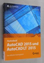 AutoCAD 2015 und AutoCAD LT 2015 - Das offizielle Trainingsbuch