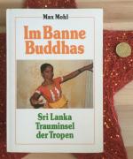 Im Banne Buddhas: Sri Lanka - Trauminsel der Tropen