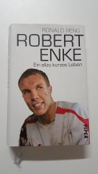 Ronald Reng: Robert Enke. Ein allzu kurz