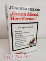 "Guten Abend, Herr Fernau" ~ Ich sprach mit: Aristides, Nietzsche, Xanthippe, Dem Müller von Sanssouci, Andreas Hofer, Agnes Bernauer, König Heinrich IV., Campanella, Rudolf Steiner