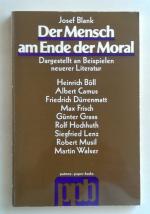 Der Mensch am Ende der Moral. Analysen an Beispielen neuerer Literatur.