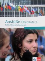 Anstöße Oberstufe 2: Politik / Wirtschaft / Gesellschaft