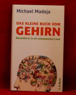 Das kleine Buch vom Gehirn - Reiseführer in ein unbekanntes Land