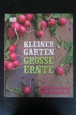 Kleiner Garten - große Ernte. Selbstversorgung Schritt für Schritt