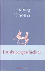 Ludwig Thoma: Lausbubengeschichten Ludwig Thoma: Lausbubengeschichten
