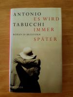 Antonio Tabucchi: Es wird immer später -