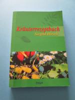 Kräuterrezeptbuch (Säfte, Hausmittel, Essen mit Kräutern u.v.m.)