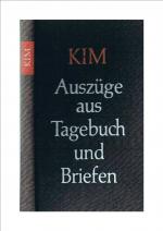 KIM : Auszüge aus Tagebuch und Briefen ; geschrieben von Kim zwischen seinem 17. und seinem 21. Lebensjahr