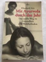 Mit Ayurveda durch das Jahr - Der sanfte Weg zur Gesundheit und Wohlbefinden