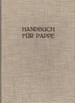 Handbuch für Pappe - (Erweitertes "Pappen-Merkbuch" für Pappenerzeugung, Handel und Verarbeitung)