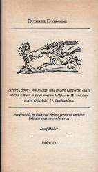 Russische Epigramme : Scherz-, Spott-, Widmungs- und andere Kurzverse, auch etliche Fabeln aus der zweiten Hälfte des 18. und dem ersten Drittel des 19. Jahrhunderts; ausgewählt, in deutsche Reime gebracht und mit Erläuterungen versehen