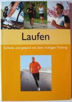 Laufen - Schlank und gesund mit dem richtigen Training