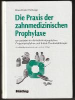 Praxis der zahnmedizinischen Prophylaxe - Ein Leitfaden für die Individualprophylaxe, Gruppenprophylaxe und Initiale Parodontaltherapie