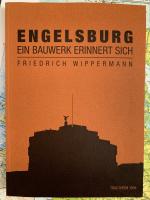 Engelsburg - ein Bauwerk erinnert sich. Mit 7 Lage- und Gebäudeskizzen , sowie einer Zeittafel.