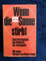 Wenn die Sonne stirbt - Eine Frau begegnet den Pionieren der Astronautik