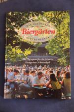 Die schönsten Biergärten Deutschlands - Mit Rezepten für die feinsten Biergarten-Schmankerl