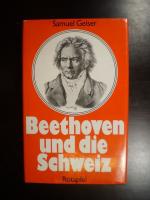 Beethoven und die Schweiz. Zum 150. Todestag Beethovens