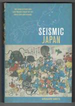 Seismic Japan. The Long History and Continuing Legacy of the Ansei Edo Earthquake