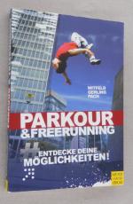 Parkour und Freerunning - Entdecke deine Möglichkeiten