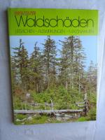 Waldschäden. Ursachen Auswirkungen Massnahmen. Orientierungswissen über Ursachenforschung, technische und forstliche Maßnahmen, Entscheidungsstrategien, Perspektiven und offene Fragen