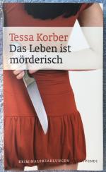 Tessa Korber: Das Leben ist mörderisch