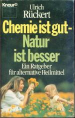 Chemie ist gut - Natur ist besser. Ein Ratgeber für alternative Heilmittel