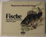 Fische und andere Wassertiere Mitteleuropas. Wegweiser durch die Natur