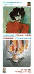 Der Blaue Reiter in Köln 13.3. - 27.6.2004 (Museum Ludwig) / Picasso in München 13.3. - 27.6.2004 (Lenbachhaus)