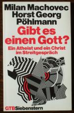 Gibt es einen Gott? : Ein Atheist und ein Christ im Streitgespräch