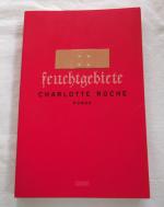 Charlotte Roche: Feuchtgebiete Charlotte Roche: Feuchtgebiete
